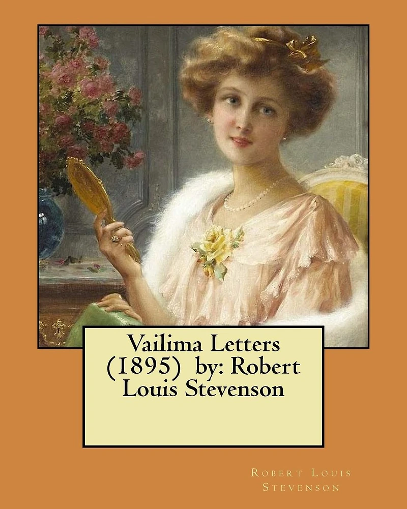 Vailima Letters (1895) by: Robert Louis Stevenson