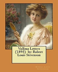 Vailima Letters (1895) by: Robert Louis Stevenson