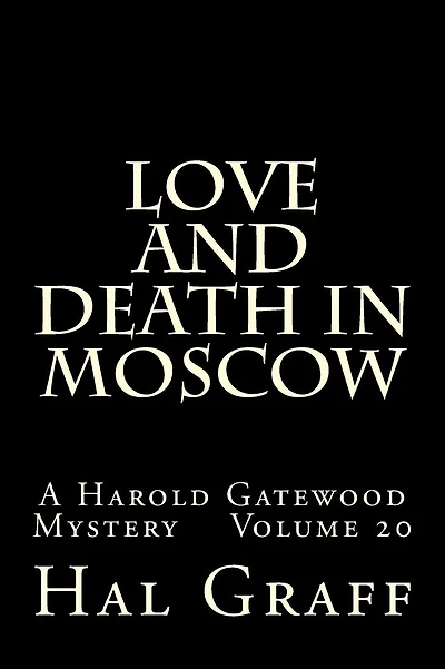 Love And Death In Moscow: A Harold Gatewood Mystery Volume 20