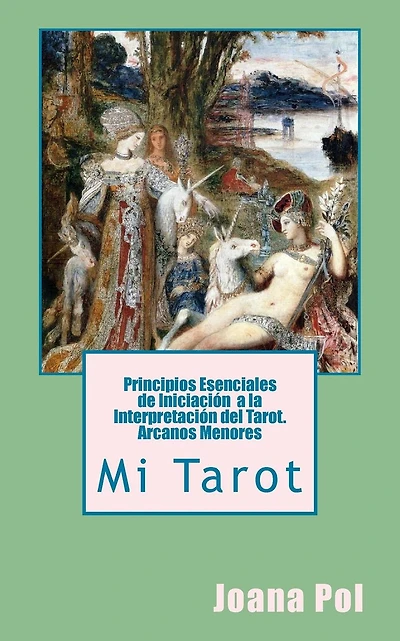 Mi Tarot. Principios Esenciales de Iniciaciï¿½n a la Interpretaciï¿½n del Tarot.: Arcanos Menores