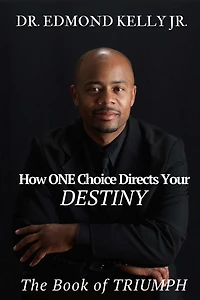 How ONE Choice Directs Your DESTINY: The Book of TRIUMPH