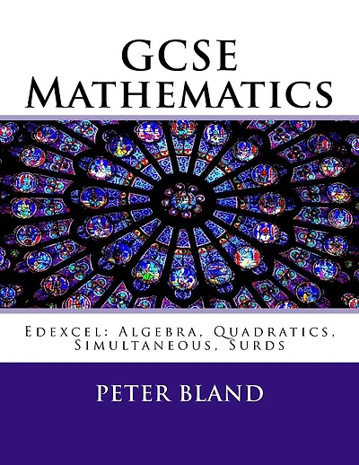 GCSE Mathematics (9-1): Edexcel: Algebra, Quadratics, Simultaneous, Surds