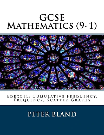 GCSE Mathematics (9-1): Edexcel: Cumulative Frequency, Frequency, Scatter Graphs