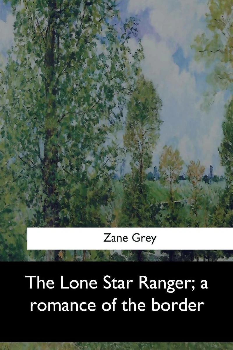 the Lone Star Ranger, a romance of border