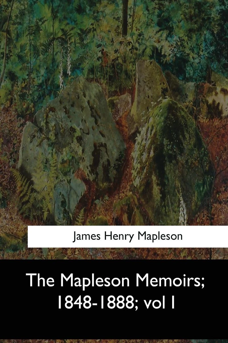 The Mapleson Memoirs, 1848-1888: vol I