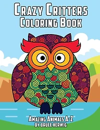 Crazy Critters Coloring Book: Amazing Animals A-Z