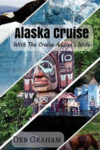Alaskan Cruise: with the Cruise Addict's Wife