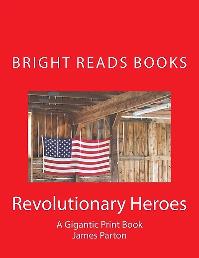 Revolutionary Heroes: A Gigantic Print Book