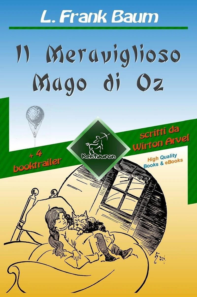 Il Meraviglioso Mago di Oz (con 4 booktrailer): Nuova edizione illustrata con i disegni originali di W.W. Denslow e con 4 booktrailer scritti da Wirton Arvel