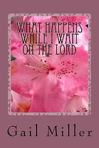 What Happens While I Wait On The Lord
