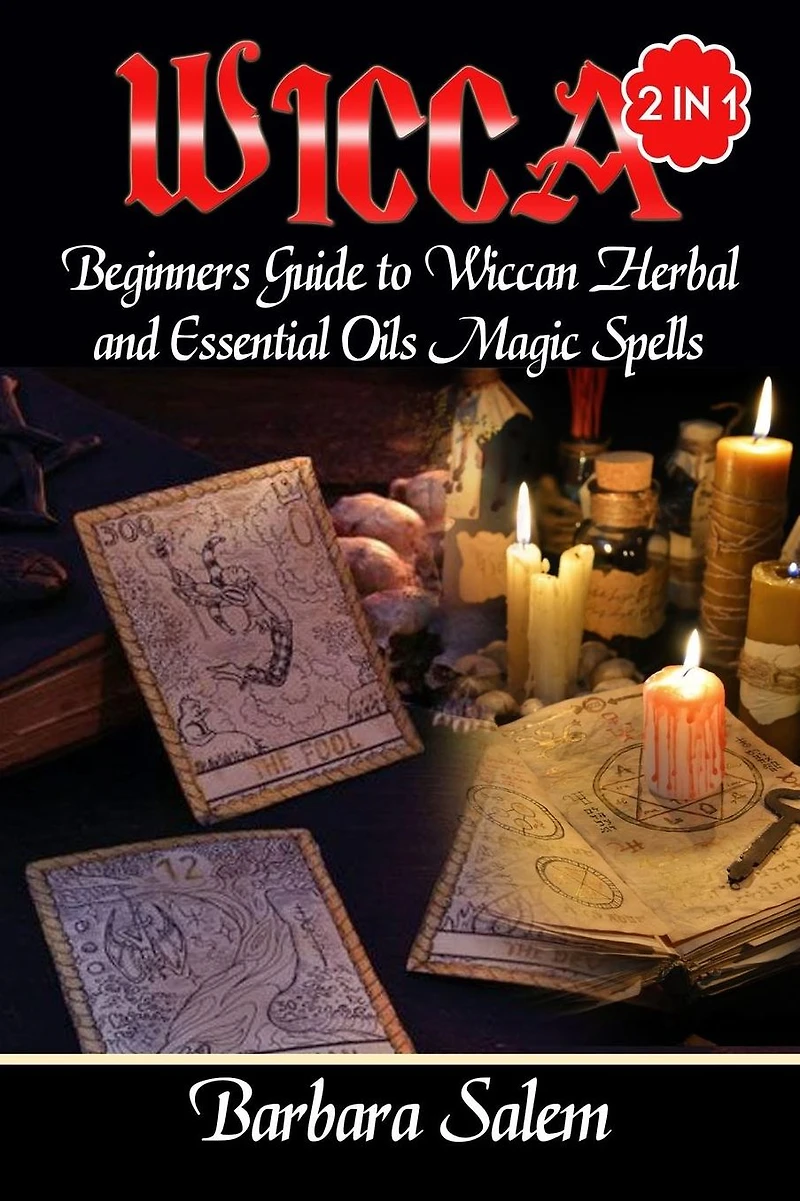 Wicca: Beginners Guide to Wiccan Herbal and Essential Oils Magic Spells