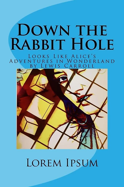 Down the Rabbit Hole: Looks Like Alice's Adventures in Wonderland by Lewis Carroll