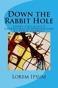 Down the Rabbit Hole: Looks Like Alice's Adventures in Wonderland by Lewis Carroll