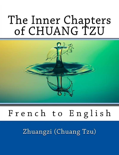 The Inner Chapters of CHUANG TZU: French to English