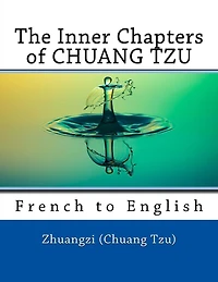 The Inner Chapters of CHUANG TZU: French to English