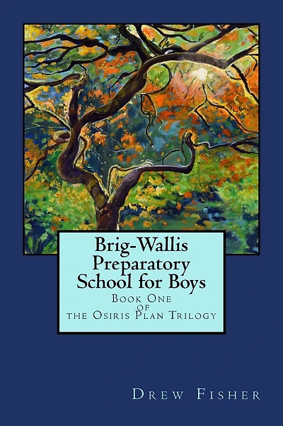 Brig-Wallis Preparatory School for Boys: Book One of the Osiris Plan Trilogy