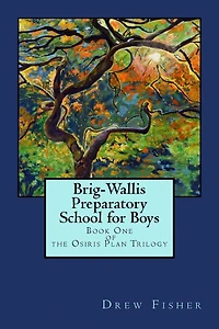 Brig-Wallis Preparatory School for Boys: Book One of the Osiris Plan Trilogy