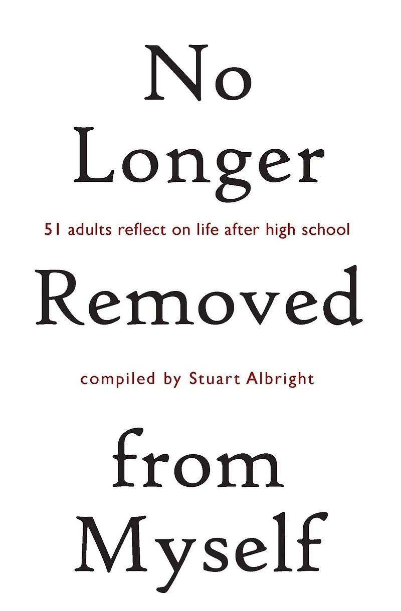 No Longer Removed from Myself: 51 Adults Reflect on Life After High School