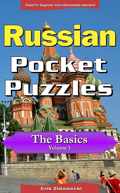 Russian Pocket Puzzles - The Basics - Volume 1: A Collection of Puzzles and Quizzes to Aid Your Language Learning