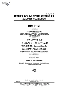 Examining two GAO reports regarding the Renewable Fuel Standard: hearing before the Subcommittee on Regulatory Affairs and Federal Management of the Committee on Homeland Security and Governmental Affairs