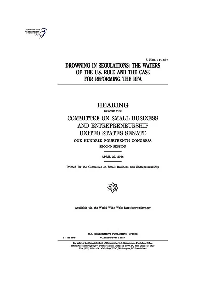 Drowning in regulations: the Waters of the U.S. rule and the case for reforming the RFA: hearing before the Committee on Small Business and Entrepreneurship