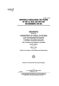 Drowning in regulations: the Waters of the U.S. rule and the case for reforming the RFA: hearing before the Committee on Small Business and Entrepreneurship