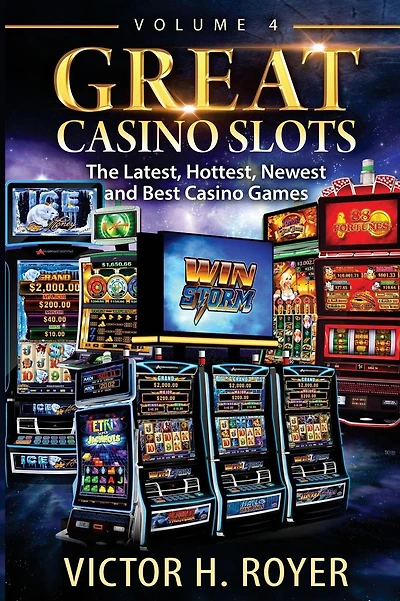 Great Casino Slots - Volume 4: The Latest, Hottest, Newest and Best Casino Games!