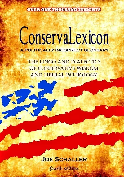 ConservaLexicon Glossary: The Lingo and Dialectics of Conservative Wisdom and Liberal Pathology