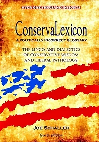 ConservaLexicon Glossary: The Lingo and Dialectics of Conservative Wisdom and Liberal Pathology