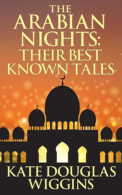 The Arabian Nights: Their Best Known Tales