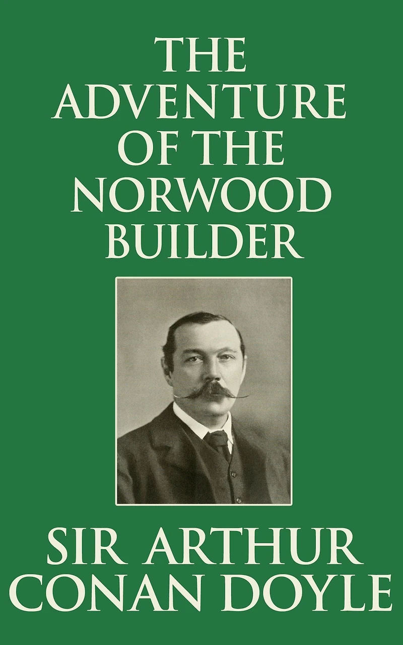 the Adventure of Norwood Builder: Sherlock Holmes