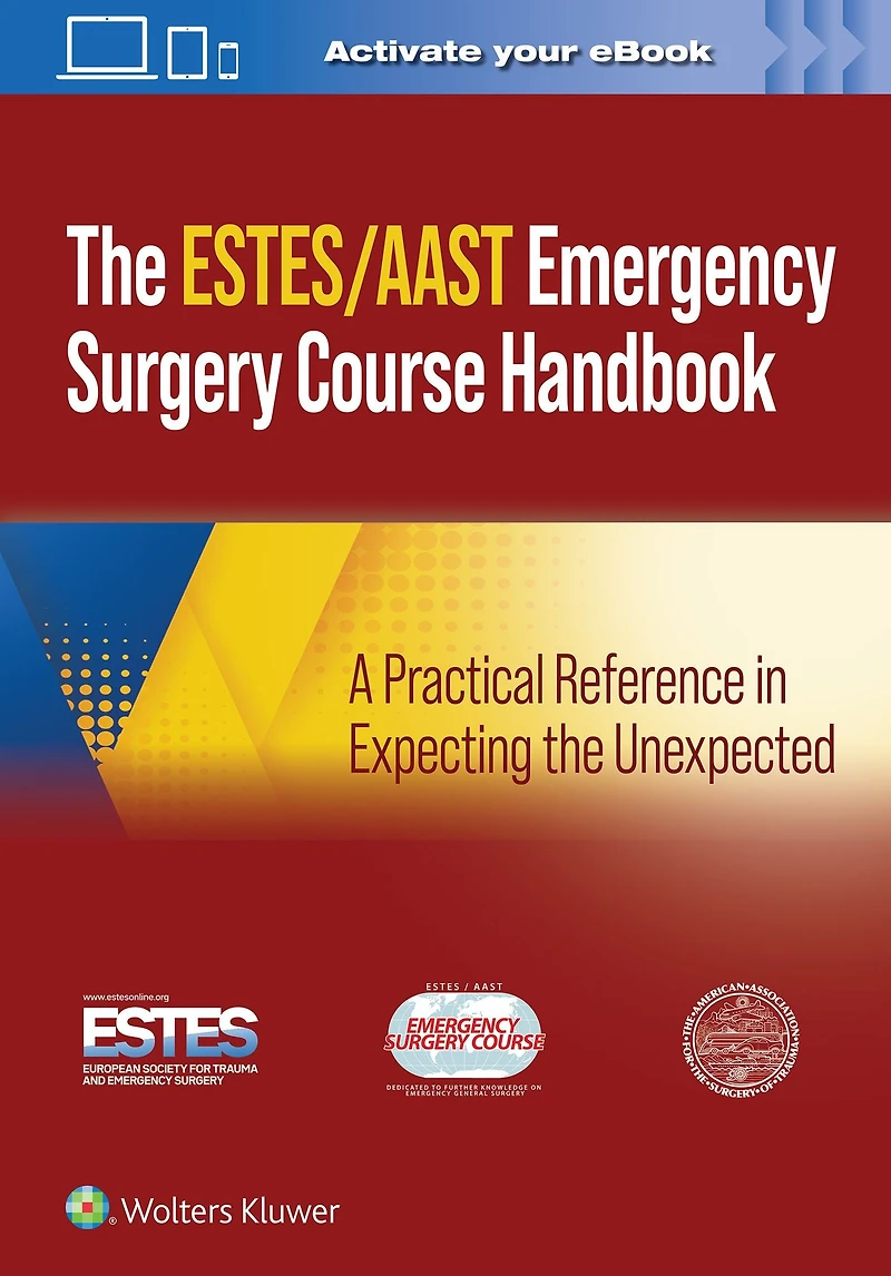 AAST/ESTES Emergency Surgery Course Handbook: A Practical Reference Expecting the Unexpected