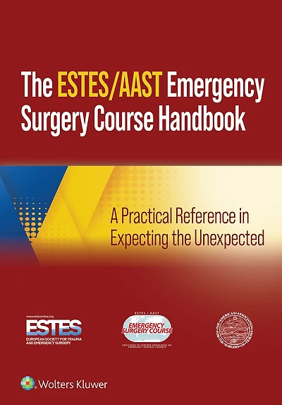 AAST/ESTES Emergency Surgery Course Handbook: A Practical Reference Expecting the Unexpected