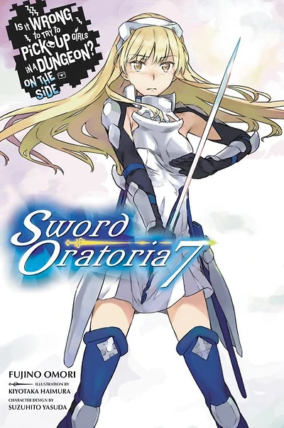 Is It Wrong to Try Pick Up Girls a Dungeon? On the Side: Sword Oratoria, Vol. 7 (light novel)