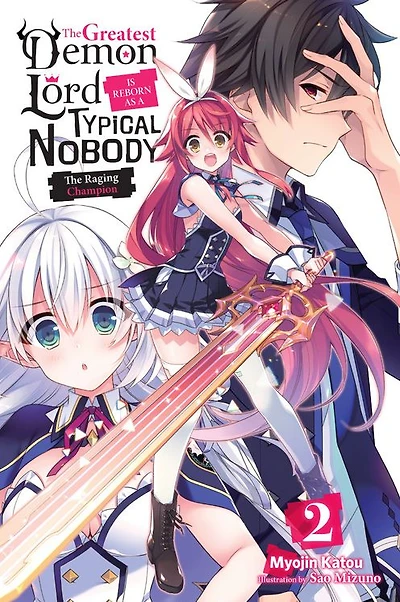 The Greatest Demon Lord Is Reborn as a Typical Nobody, Vol. 2 (light novel): Raging Champion