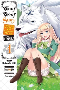 Woof Story: I Told You to Turn Me Into a Pampered Pooch, Not Fenrir!, Vol. 1 (manga)