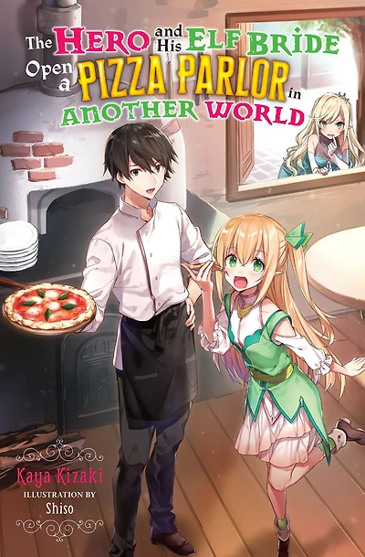 The Hero and His Elf Bride Open a Pizza Parlor Another World (light novel)