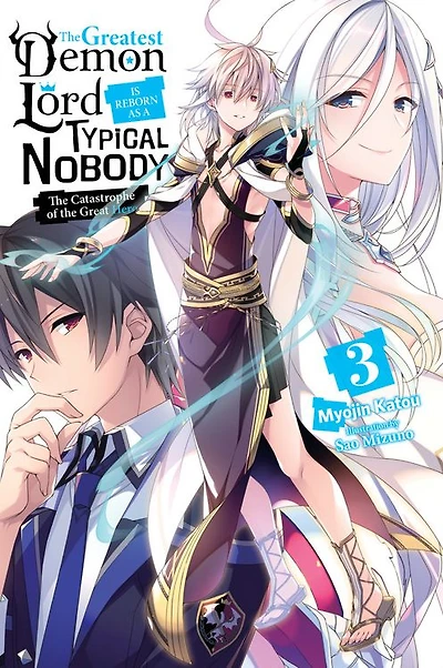 the Greatest Demon Lord Is Reborn as a Typical Nobody, Vol. 3 (light novel): Catastrophe of Great Hero