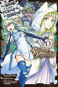 Is It Wrong to Try Pick Up Girls a Dungeon? On the Side: Sword Oratoria Manga, Vol. 13