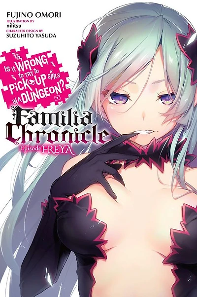 Is It Wrong to Try Pick Up Girls a Dungeon? Familia Chronicle, Vol. 2 (light novel): Episode Freya