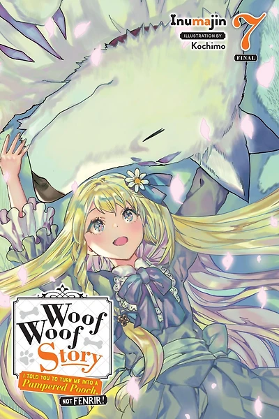 Woof Story: I Told You to Turn Me Into a Pampered Pooch, Not Fenrir!, Vol. 7 (light novel)