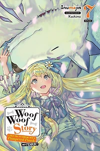 Woof Story: I Told You to Turn Me Into a Pampered Pooch, Not Fenrir!, Vol. 7 (light novel)