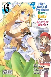 High School Prodigies Have It Easy Even Another World!, Vol. 6 (manga)