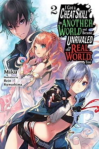 I Got a Cheat Skill Another World and Became Unrivaled the Real World, Too, Vol. 2