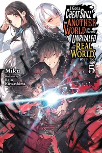 I Got a Cheat Skill Another World and Became Unrivaled the Real World, Too, Vol. 5 (manga)