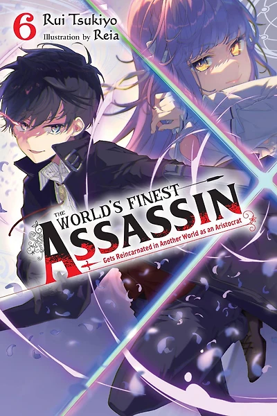 The World's Finest Assassin Gets Reincarnated Another World as an Aristocrat, Vol. 6 (light novel)