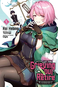 Let This Grieving Soul Retire, Vol. 5 (manga): Woe Is the Weakling Who Leads Strongest Party