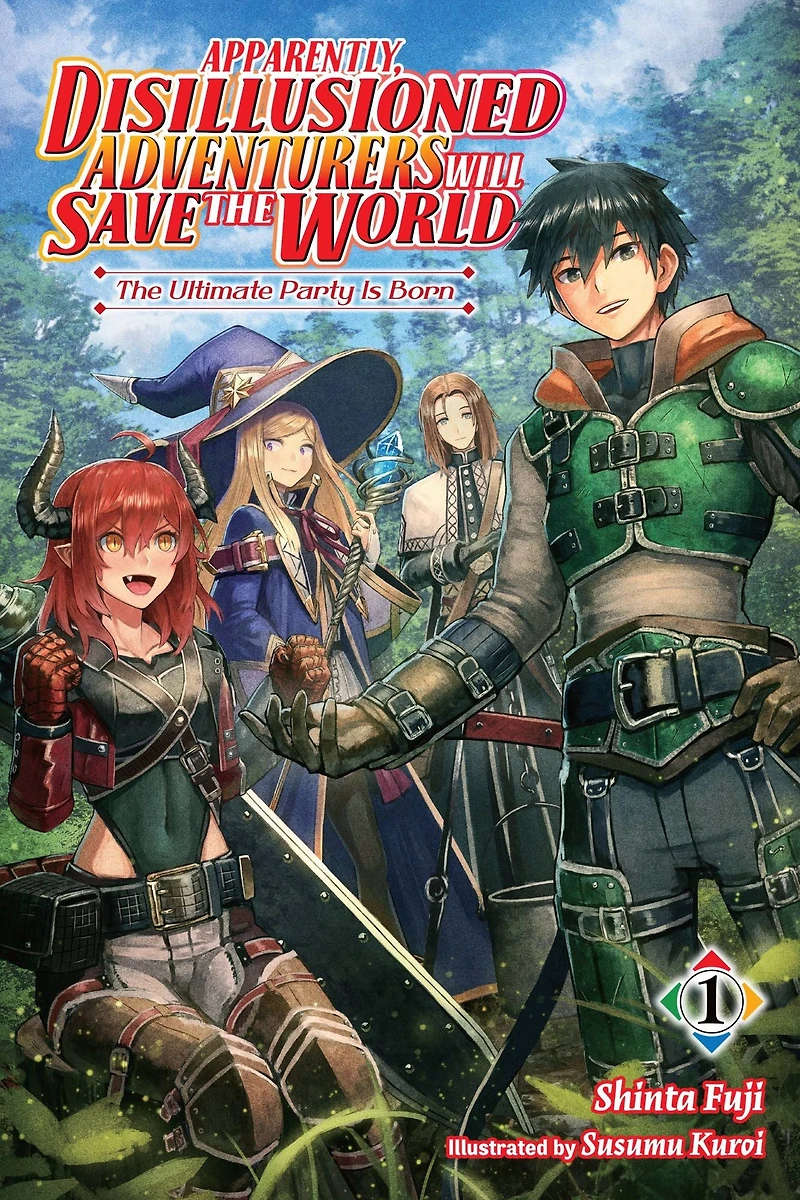 Apparently, Disillusioned Adventurers Will Save The World, Vol. 1 (light novel): Ultimate Party Is Born