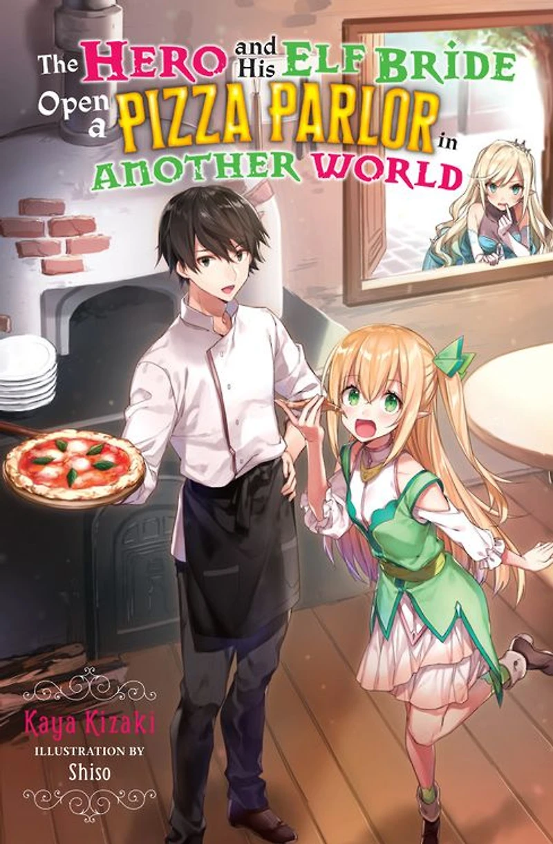 The Hero and His Elf Bride Open a Pizza Parlor Another World (light novel)