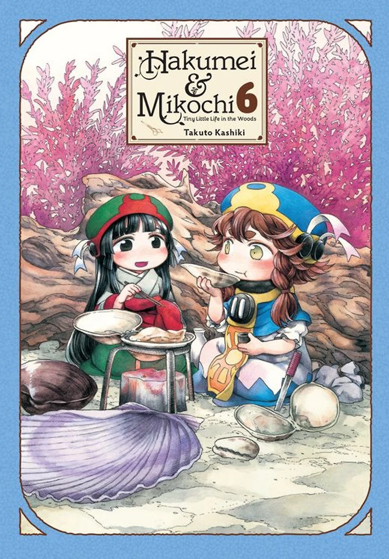 Hakumei & Mikochi: Tiny Little Life the Woods, Vol. 6